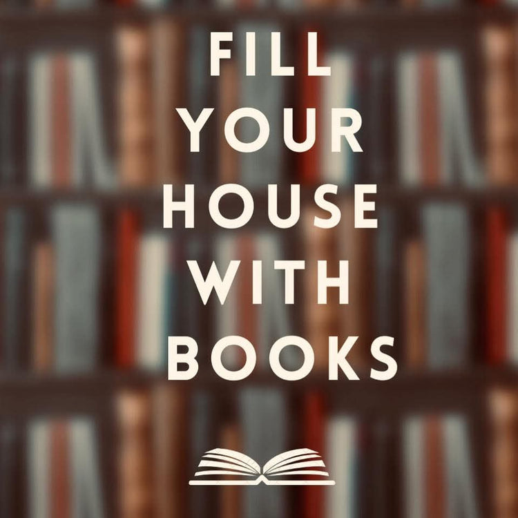 Fill Your House With Books